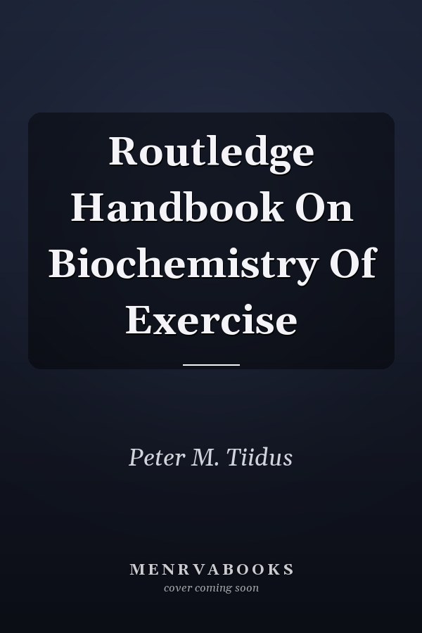 Routledge Handbook On Biochemistry Of Exercise