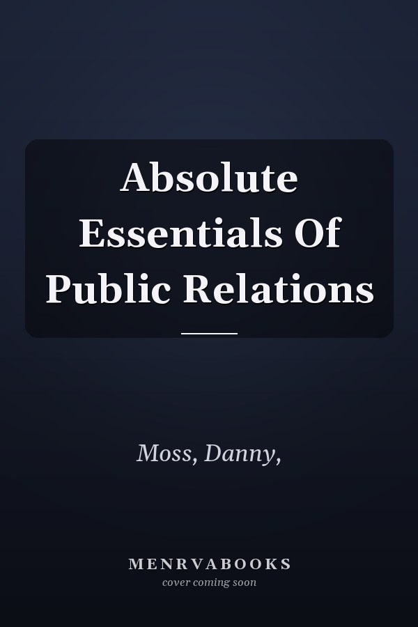 Absolute Essentials Of Public Relations