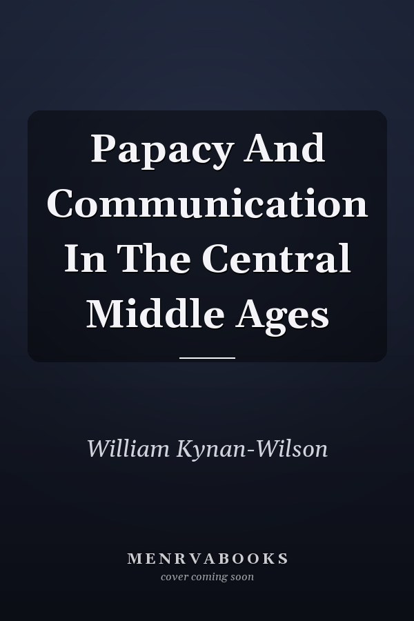 Papacy And Communication In The Central Middle Ages