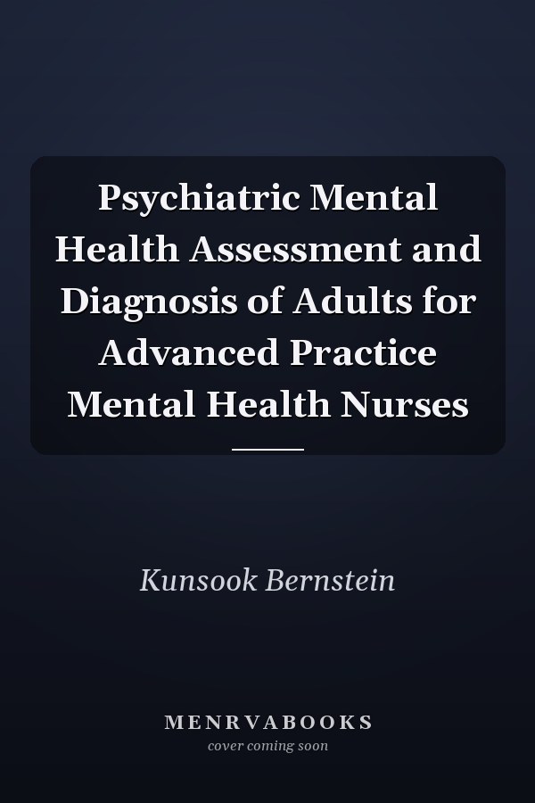Psychiatric Mental Health Assessment and Diagnosis of Adults for Advanced Practice Mental Health Nurses