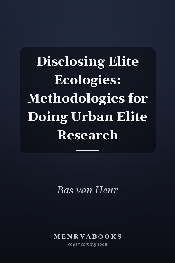 Disclosing Elite Ecologies: Methodologies for Doing Urban Elite Research