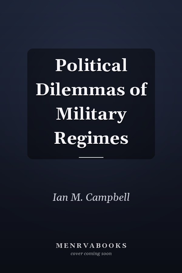 Political Dilemmas of Military Regimes