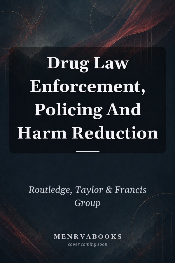Drug Law Enforcement, Policing And Harm Reduction