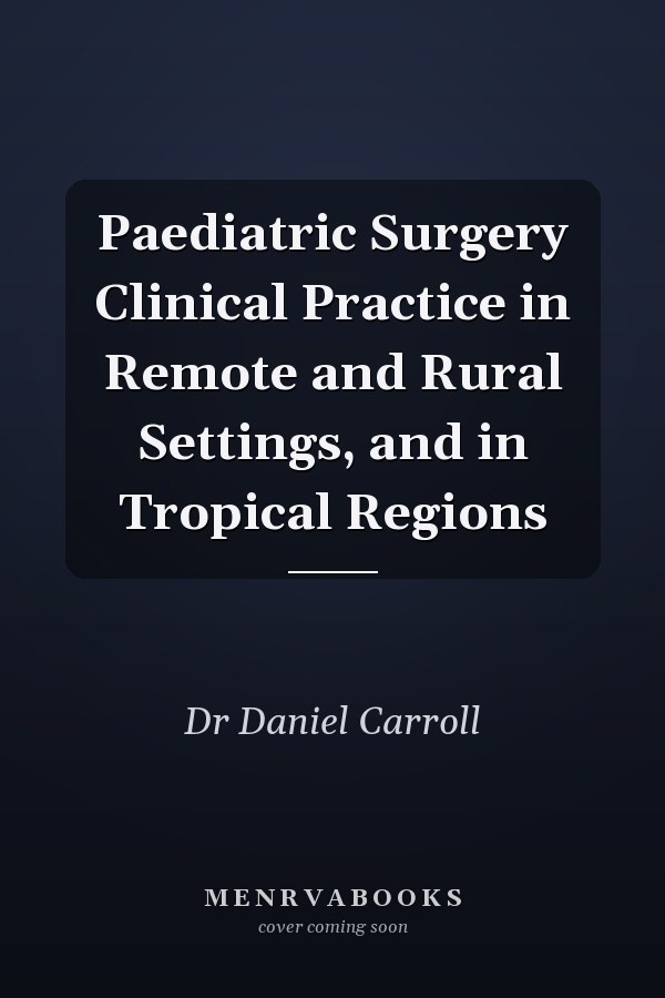 Paediatric Surgery Clinical Practice in Remote and Rural Settings, and in Tropical Regions
