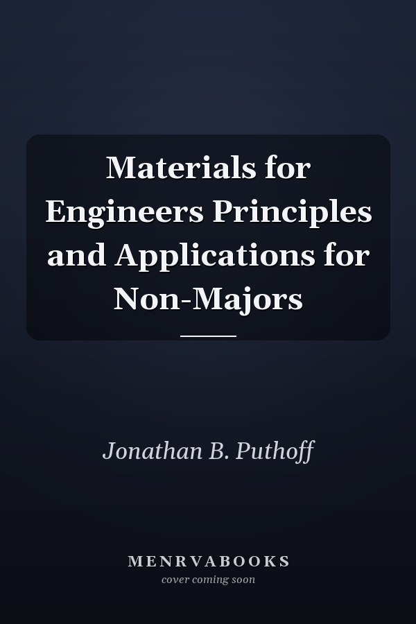 Materials for Engineers Principles and Applications for Non-Majors