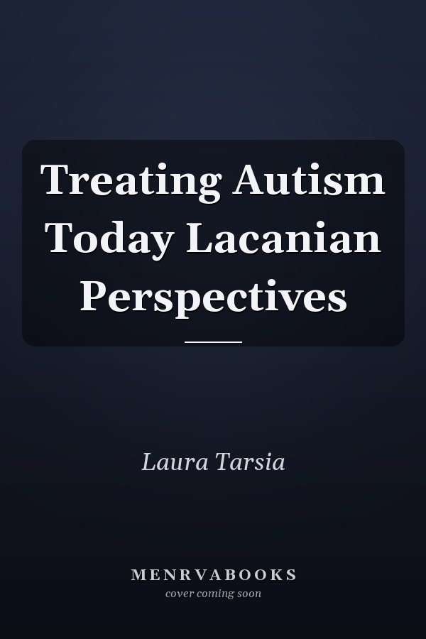 Treating Autism Today Lacanian Perspectives