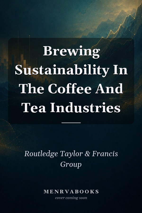 Brewing Sustainability In The Coffee And Tea Industries