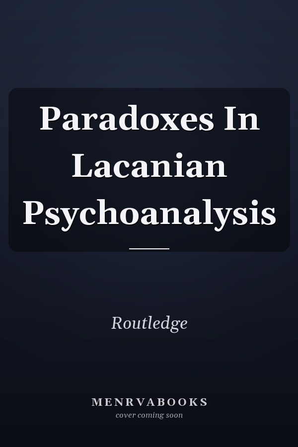 Paradoxes In Lacanian Psychoanalysis