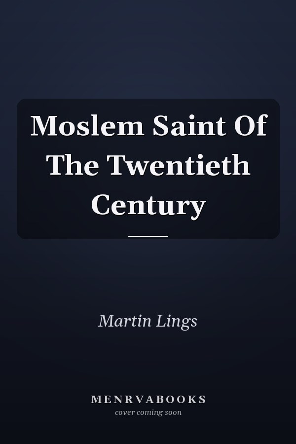 Moslem Saint Of The Twentieth Century