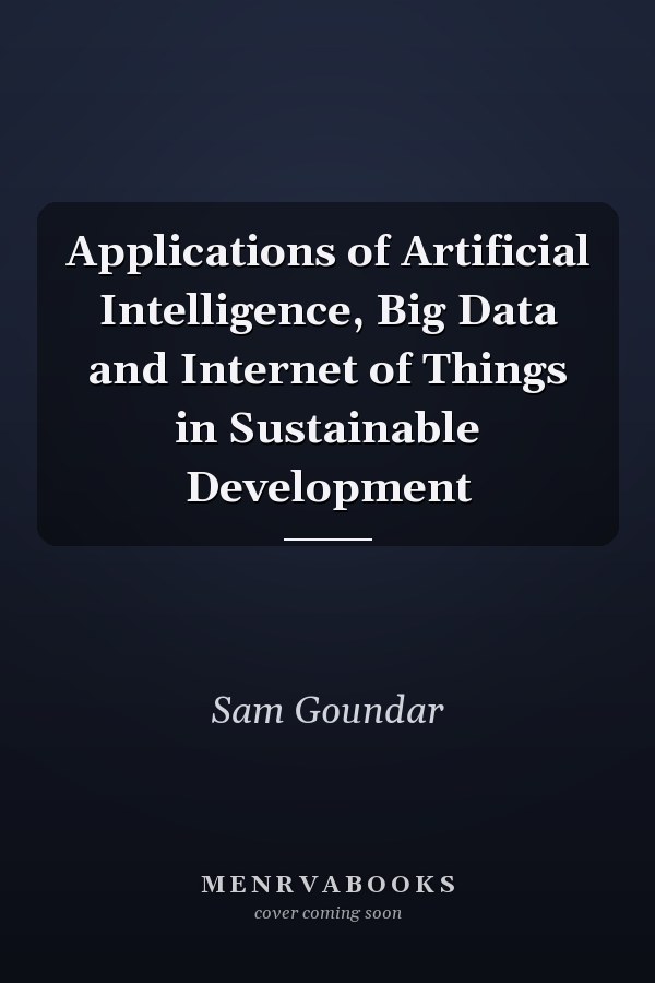 Applications of Artificial Intelligence, Big Data and Internet of Things in Sustainable Development