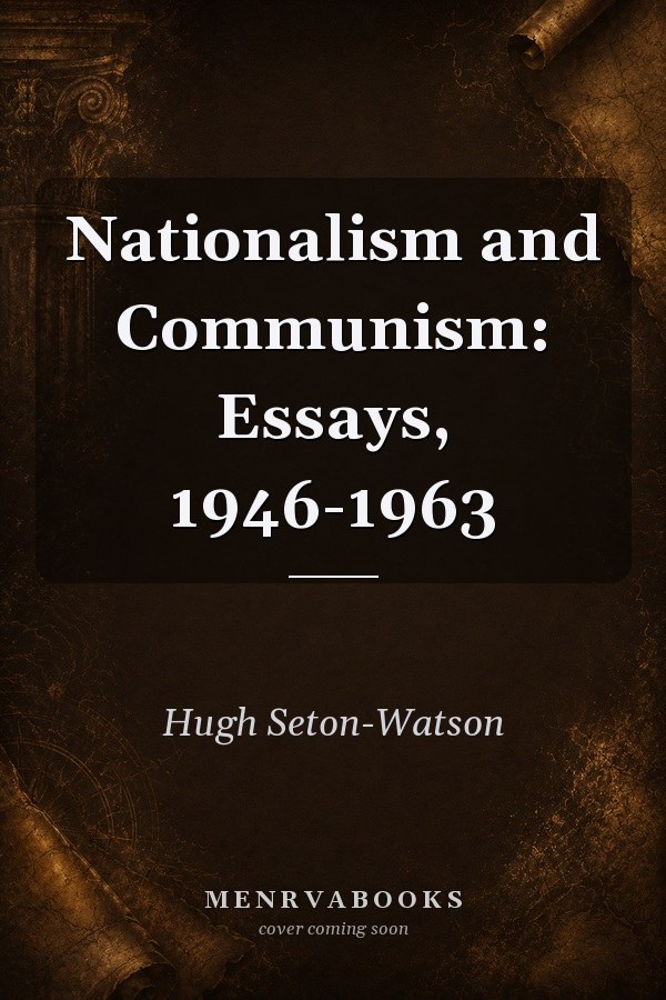 Nationalism and Communism: Essays, 1946-1963