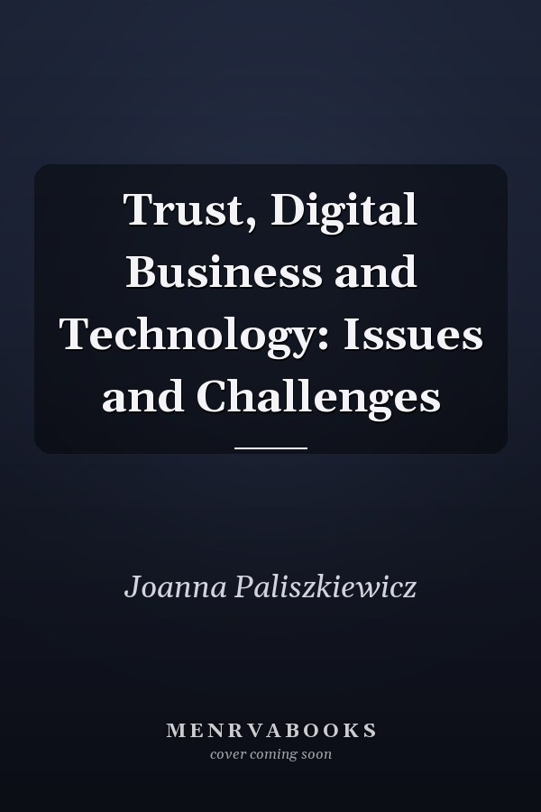 Trust, Digital Business and Technology: Issues and Challenges