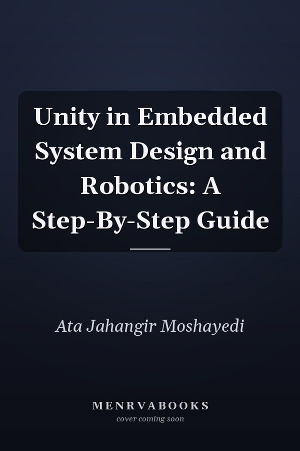 Unity in Embedded System Design and Robotics: A Step-By-Step Guide
