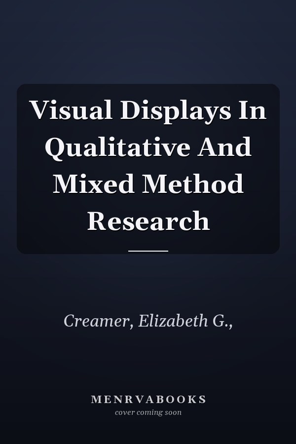 Visual Displays In Qualitative And Mixed Method Research