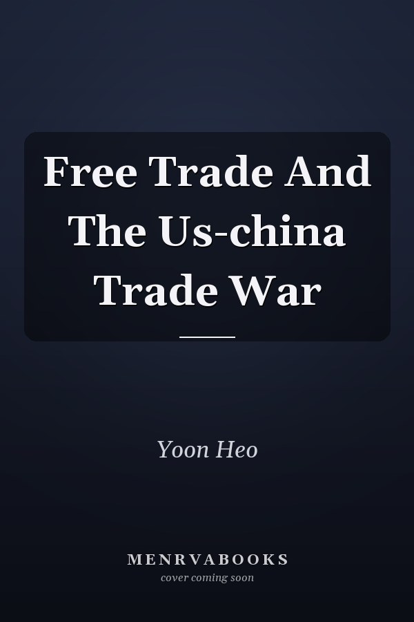 Free Trade And The Us-china Trade War
