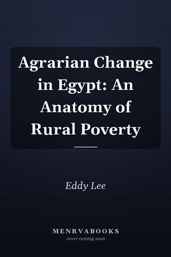Agrarian Change in Egypt: An Anatomy of Rural Poverty