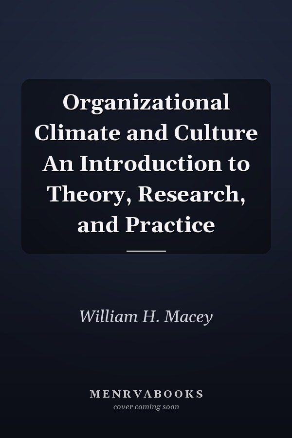 Organizational Climate and Culture An Introduction to Theory, Research, and Practice
