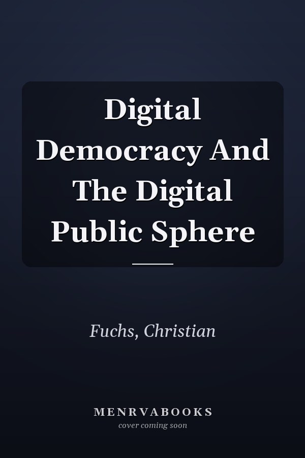 Digital Democracy And The Digital Public Sphere