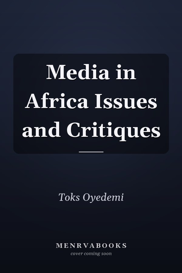 Media in Africa Issues and Critiques