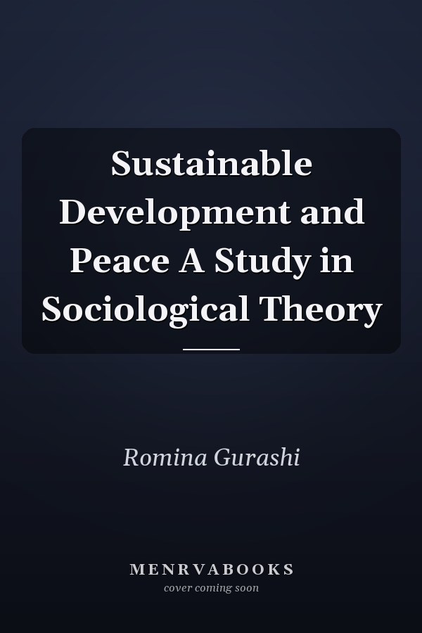 Sustainable Development and Peace A Study in Sociological Theory
