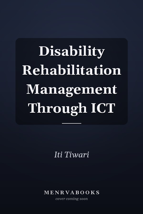Disability Rehabilitation Management Through ICT