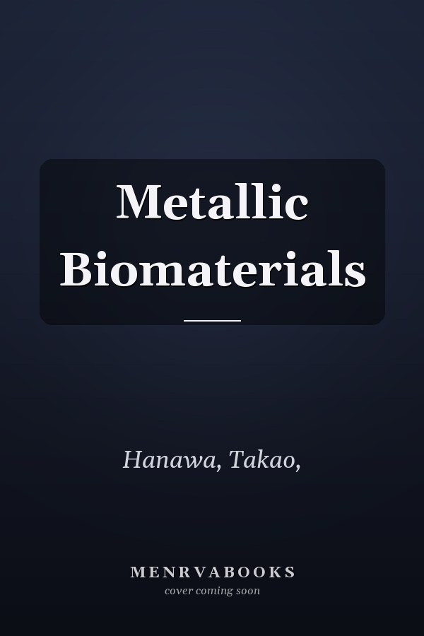 Metallic Biomaterials