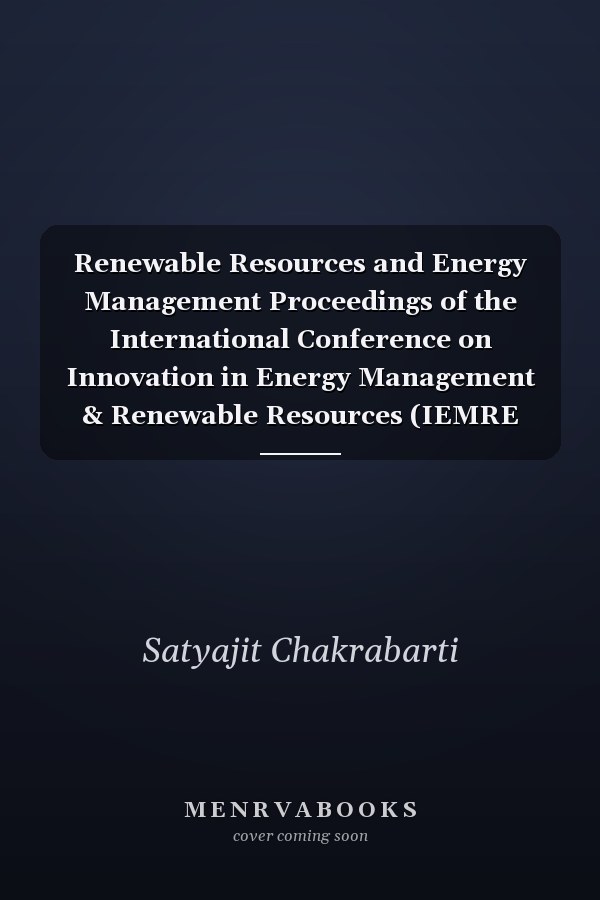Renewable Resources and Energy Management Proceedings of the International Conference on Innovation in Energy Management & Renewable Resources (IEMRE 2022)