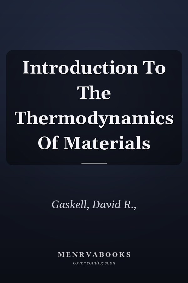 Introduction To The Thermodynamics Of Materials