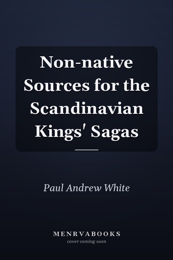 Non-native Sources for the Scandinavian Kings' Sagas