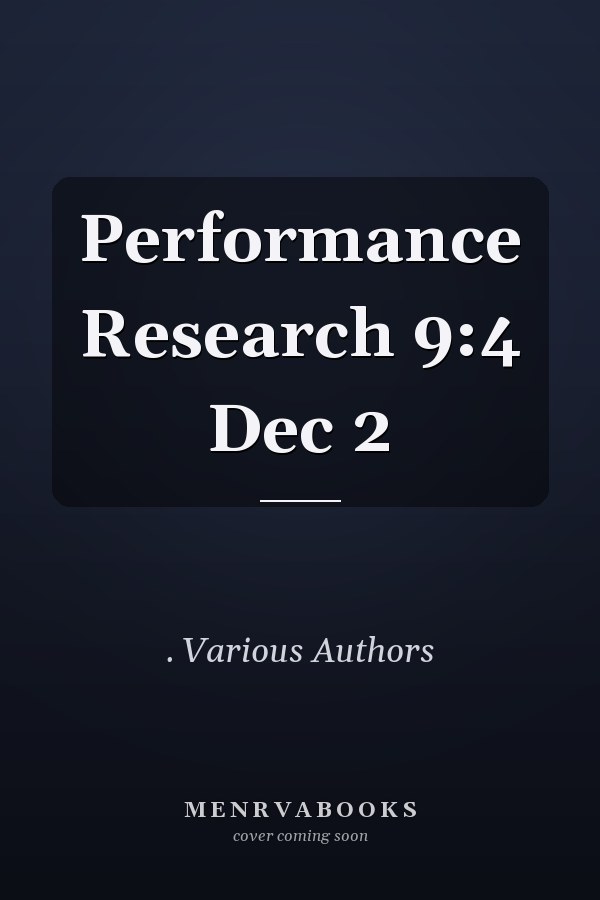 Performance Research 9:4 Dec 2