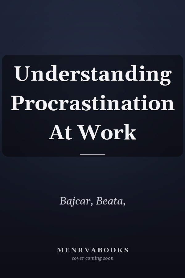 Understanding Procrastination At Work