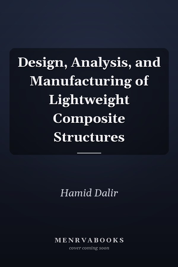 Design, Analysis, and Manufacturing of Lightweight Composite Structures