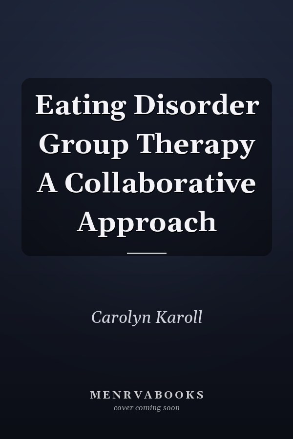 Eating Disorder Group Therapy A Collaborative Approach