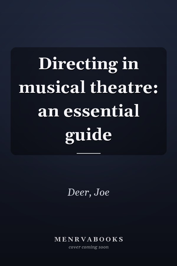 Directing in musical theatre: an essential guide