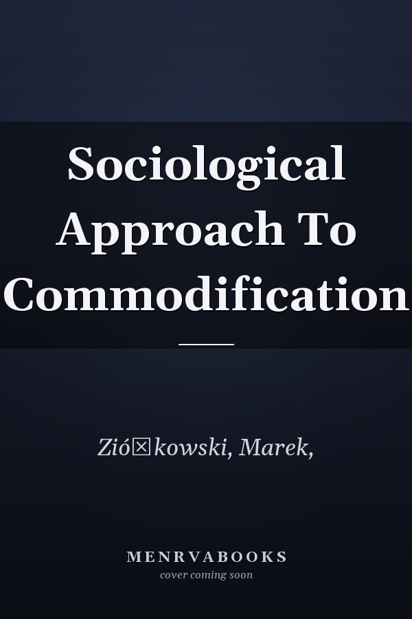 Sociological Approach To Commodification