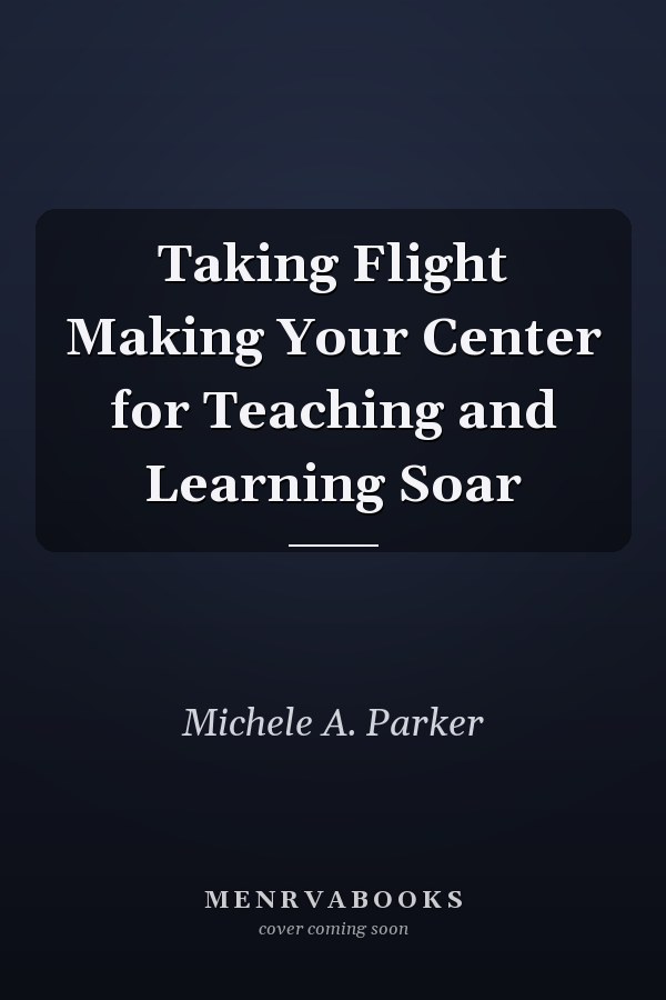 Taking Flight Making Your Center for Teaching and Learning Soar