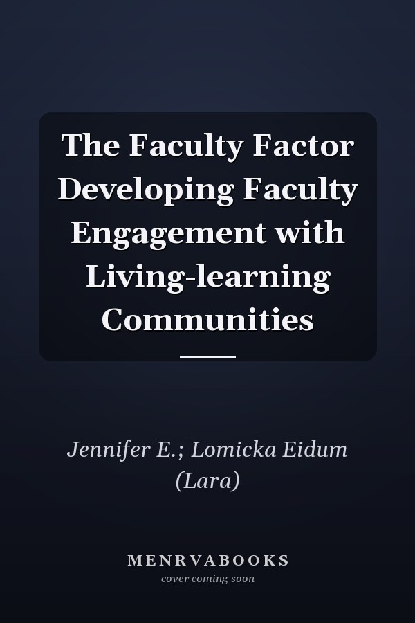 The Faculty Factor Developing Faculty Engagement with Living-learning Communities