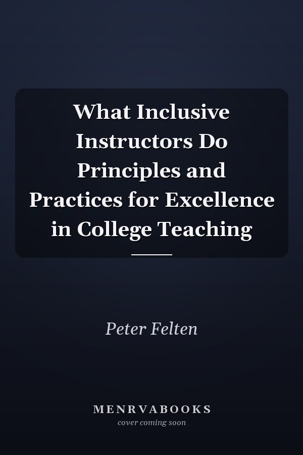 What Inclusive Instructors Do Principles and Practices for Excellence in College Teaching