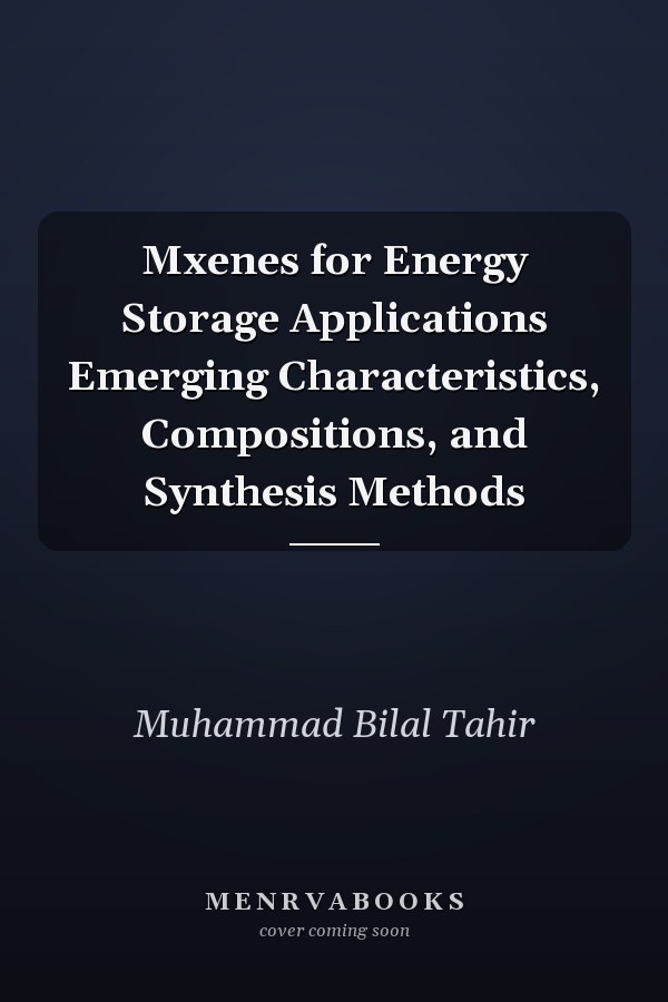 Mxenes for Energy Storage Applications Emerging Characteristics, Compositions, and Synthesis Methods