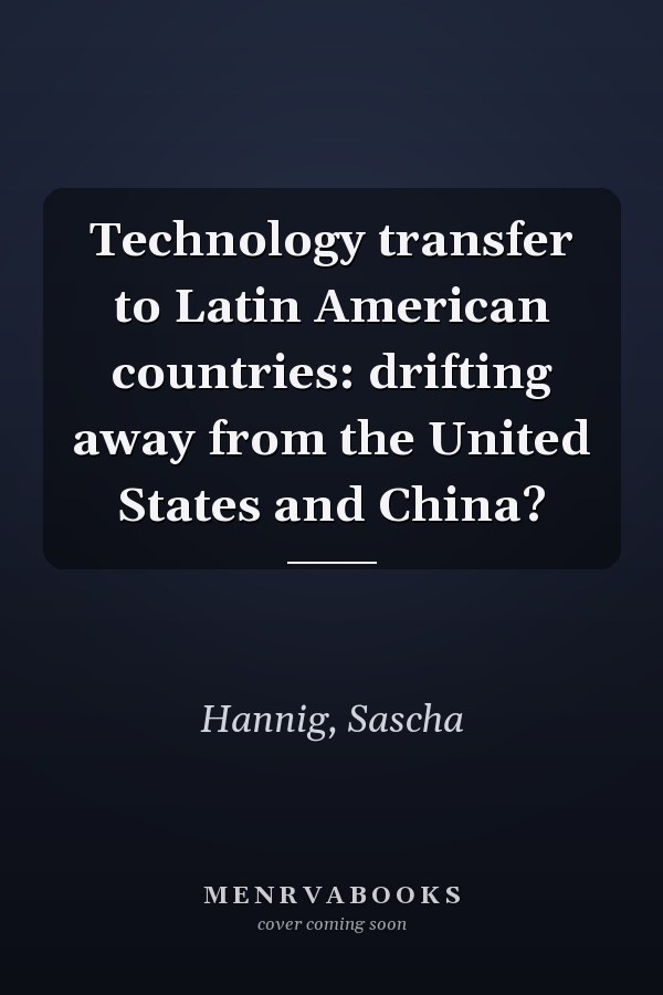 Technology transfer to Latin American countries: drifting away from the United States and China?