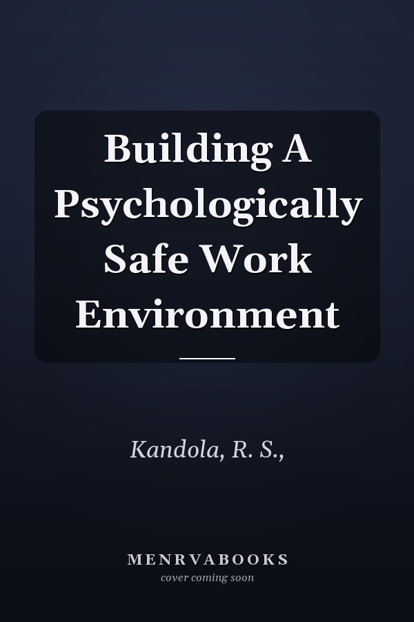 Building A Psychologically Safe Work Environment