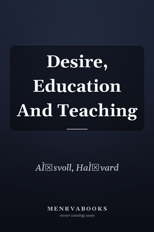 Desire, Education And Teaching