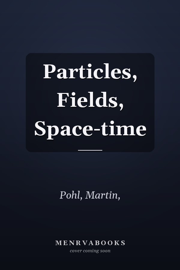 Particles, Fields, Space-time