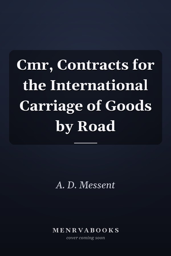 Cmr, Contracts for the International Carriage of Goods by Road