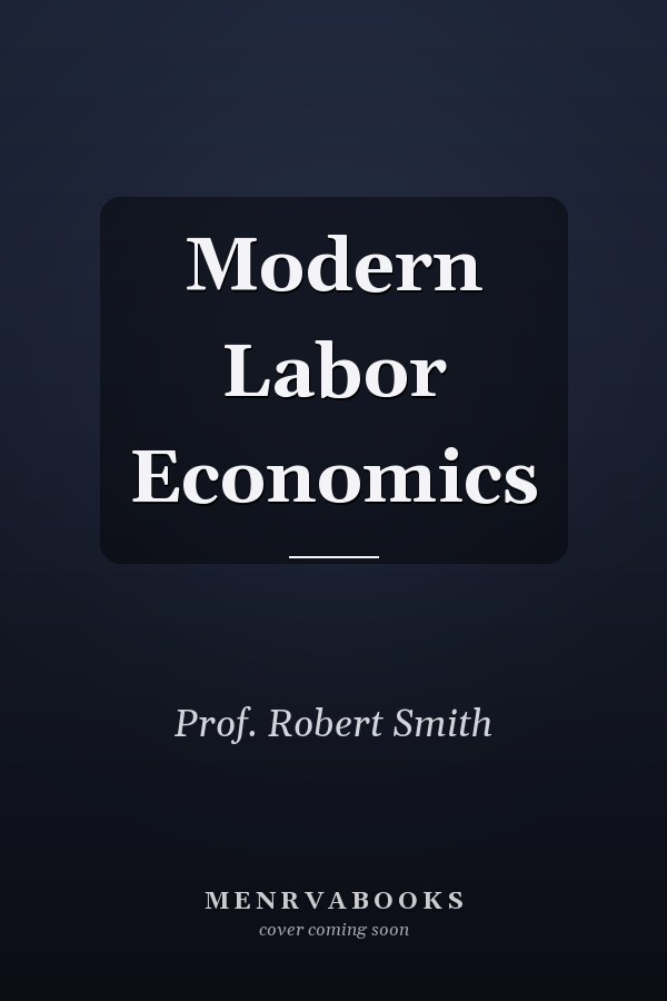 Modern Labor Economics