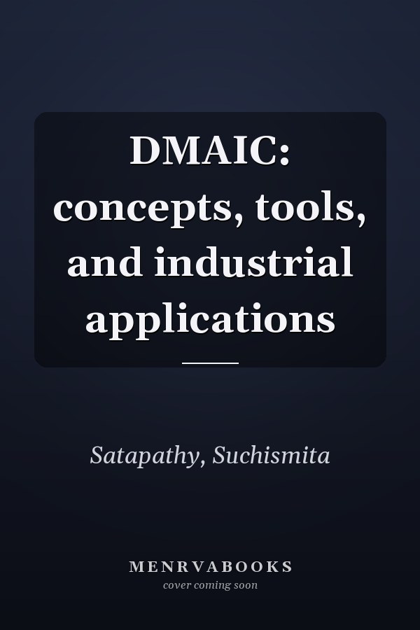 DMAIC: concepts, tools, and industrial applications