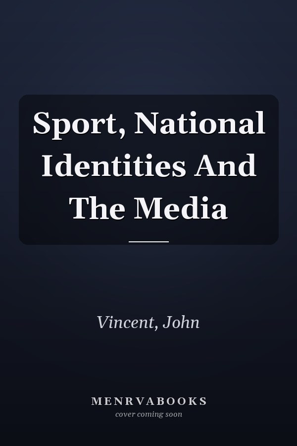 Sport, National Identities And The Media