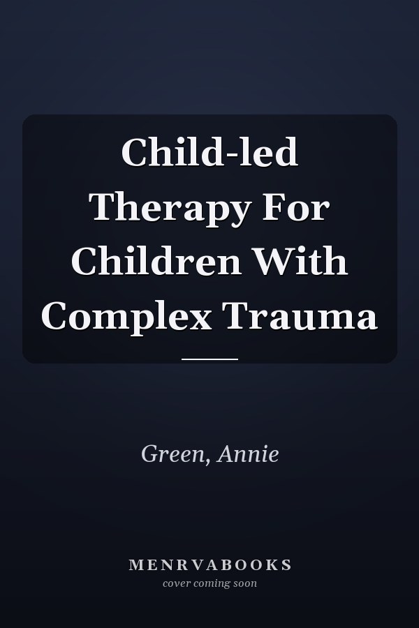 Child-led Therapy For Children With Complex Trauma