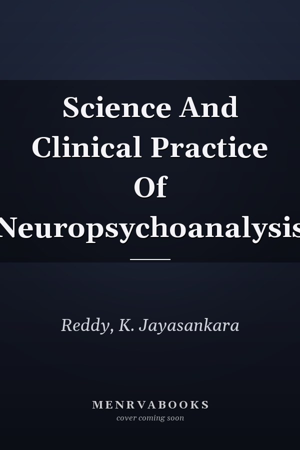 Science And Clinical Practice Of Neuropsychoanalysis