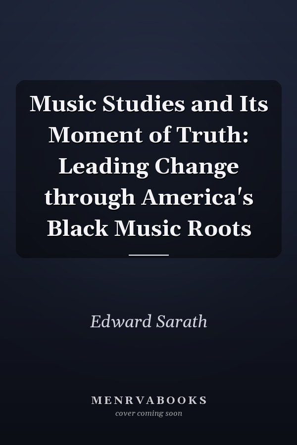 Music Studies and Its Moment of Truth: Leading Change through America's Black Music Roots